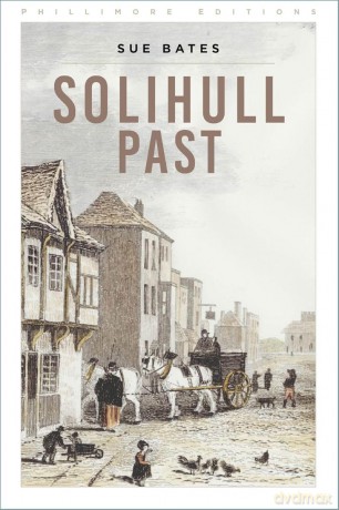 Solihull Past (Phillimore Editions) - Sue Bates [KSIĄŻKA]