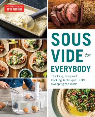 Sous Vide for Everybody: The Easy, Foolproof Cooking Technique That's Sweeping the World - America's Test Kitchen [KSIĄŻKA]