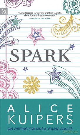 Spark: Alice Kuipers on Writing for Kids and Adults (Writers on Writing) - Alice Kuipers [KSIĄŻKA]