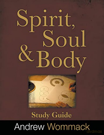Spirit, Body, and Soul Study Guide - Andrew Wommack [KSIĄŻKA]