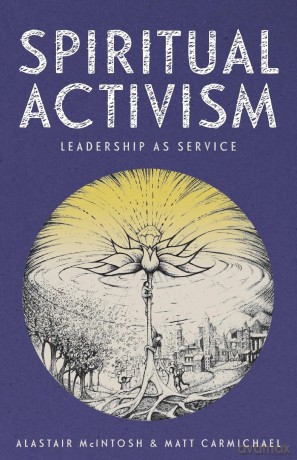Spiritual Activism: Leadership as service - Alastair McIntosh [KSIĄŻKA]
