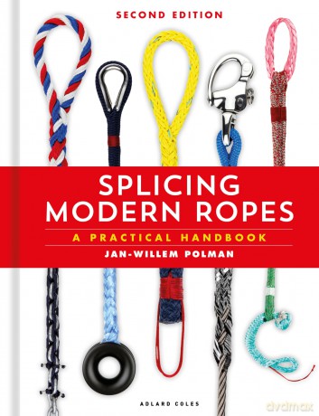 Splicing Modern Ropes 2nd edition: A Practical Handbook - Jan-Willem Polman [KSIĄŻKA]