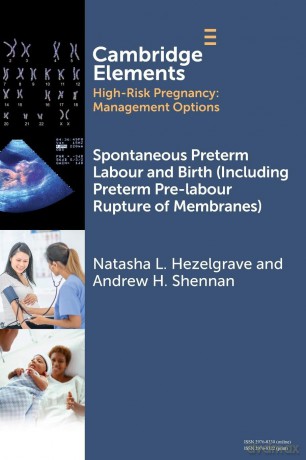 Spontaneous Preterm Labour and Birth (Including Preterm Pre-labour Rupture of Membranes) (Elements in High Risk Pregnancy: Management Options) - Natasha L. Hezelgrave [KSIĄŻKA]