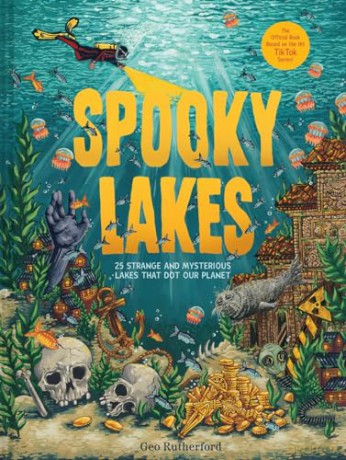 Spooky Lakes: 25 Strange and Mysterious Lakes that Dot Our Planet - Geo Rutherford [KSIĄŻKA]