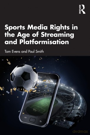 Sports Media Rights in the Age of Streaming and Platformisation - Tom Evens [KSIĄŻKA]