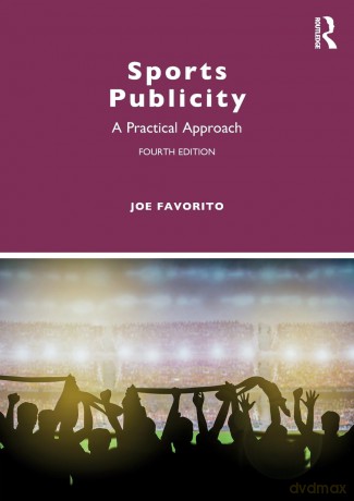Sports Publicity: A Practical Approach - Joe Favorito [KSIĄŻKA]
