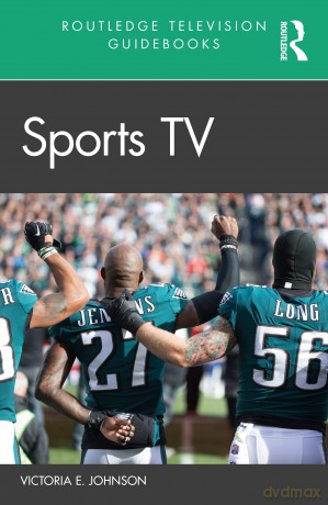Sports TV (Routledge Television Guidebooks) - Victoria E. Johnson [KSIĄŻKA]