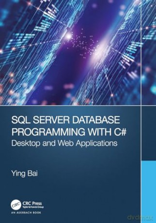 SQL Server Database Programming with C#: Desktop and Web Applications - Ying Bai [KSIĄŻKA]