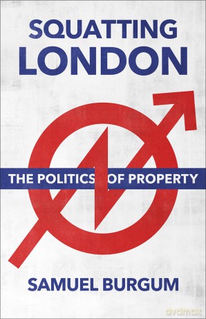 Squatting London: The Politics of Property - Samuel Burgum [KSIĄŻKA]