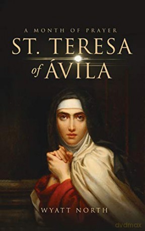 St.Teresa of Ávila A Month of Prayer - Wyatt North [KSIĄŻKA]