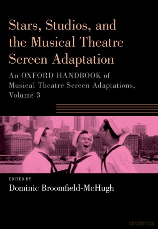 Stars, Studios, and the Musical Theatre Screen Adaptation: An Oxford Handbook of Musical Theatre Screen Adaptations, Volume 3 (OXFORD HANDBOOKS SERIES) - Dominic Broomfield-McHugh [KSIĄŻKA]
