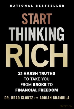 Start Thinking Rich: 21 Harsh Truths to Take You from Broke to Financial Freedom - Brad Klontz [KSIĄŻKA]