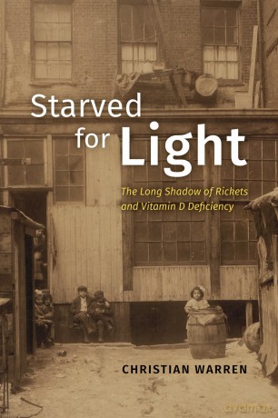 Starved for Light: The Long Shadow of Rickets and Vitamin D Deficiency - Christian Warren [KSIĄŻKA]