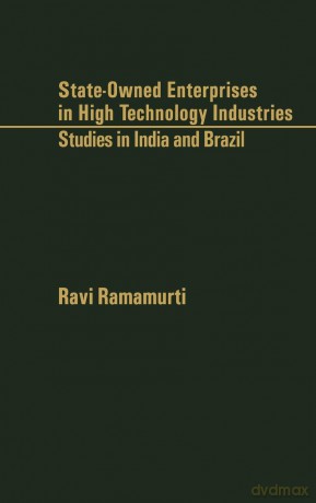 State-Owned Enterprises in High Technology Industries: Studies in India and Brazil (Psychology) - Rami Ramamurti [KSIĄŻKA]