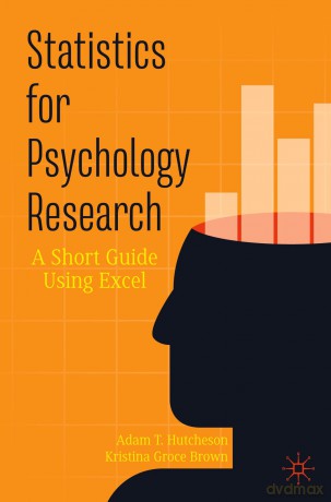 Statistics for Psychology Research: A Short Guide Using Excel - Adam T. Hutcheson [KSIĄŻKA]