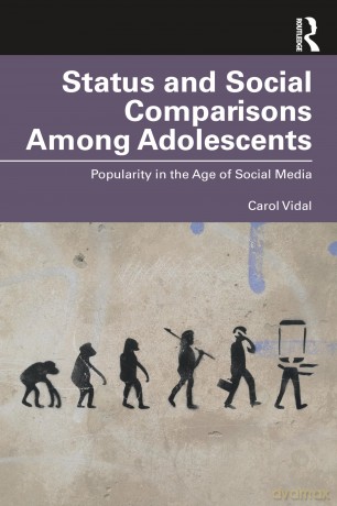 Status and Social Comparisons Among Adolescents: Popularity in the Age of Social Media - Carol Vidal [KSIĄŻKA]