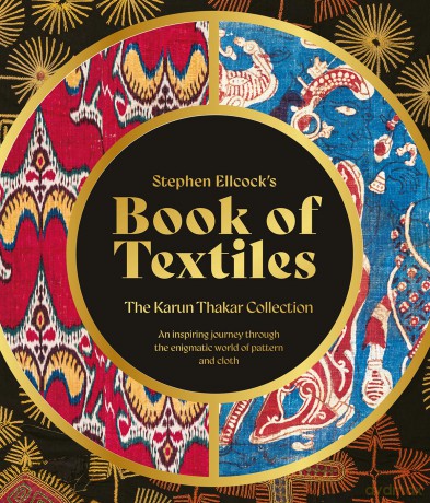 Stephen Ellcock's Book of Textiles: The Karun Thakar Collection - Stephen Ellcock [KSIĄŻKA]