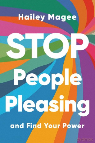 Stop People Pleasing: And Find Your Power - Hailey Magee [KSIĄŻKA]