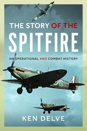 Story of the Spitfire: An Operational and Combat History - Ken Delve [KSIĄŻKA]
