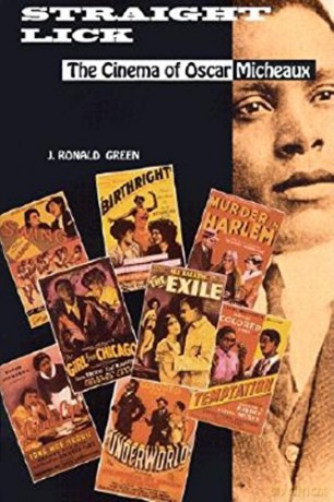 Straight Lick: The Cinema of Oscar Micheaux - J. Ronald Green [KSIĄŻKA]