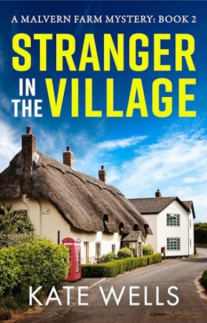 Stranger in the Village: A page-turning, addictive cozy mystery from Kate Wells (The Malvern Mysteries, 2) - Kate Wells [KSIĄŻKA]