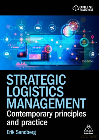 Strategic Logistics Management: Contemporary Principles and Practice - Erik Sandberg [KSIĄŻKA]