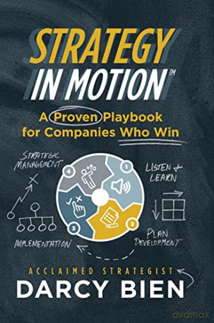 Strategy in Motion: A Proven Playbook for Companies Who Win - Darcy Bien [KSIĄŻKA]