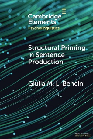 Structural Priming in Sentence Production (Elements in Psycholinguistics) - Bencini [KSIĄŻKA]