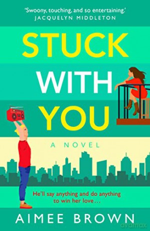 Stuck With You: A BRAND NEW friends-to-lovers romantic comedy from Aimee Brown - Aimee Brown [KSIĄŻKA]
