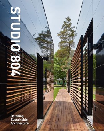 Studio 804: Detailing Sustainable Architecture - David Sain [KSIĄŻKA]