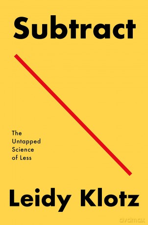Subtract: The Untapped Science of Less - Leidy Klotz [KSIĄŻKA]