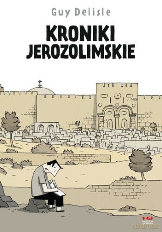 Kroniki Jerozolimskie - Guy Delisle [KSIĄŻKA]