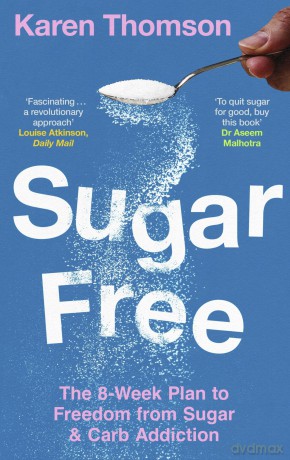 Sugar Free: The 8-Week Plan to Freedom from Sugar and Carb Addiction - Karen Thomson [KSIĄŻKA]