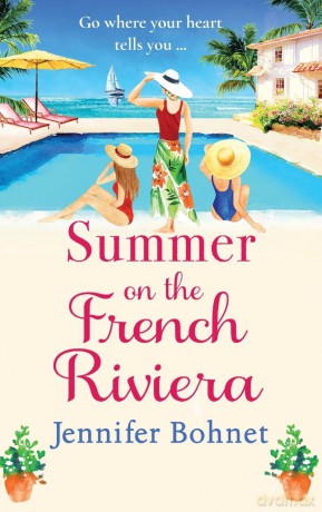 Summer on the French Riviera: A fabulous, escapist read from international bestseller Jennifer Bohnet - Jennifer Bohnet [KSIĄŻKA]