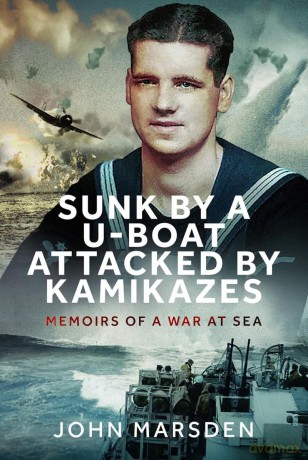 Sunk by a U-boat, Attacked by Kamikazes: Memoirs of a War at Sea - John Marsden [KSIĄŻKA]