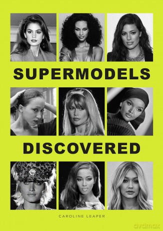 Supermodels Discovered: Discovered - Caroline Leaper [KSIĄŻKA]