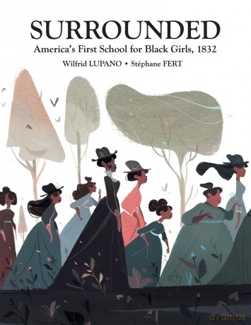 Surrounded: America's First School for Black Girls, 1832 - Wilfrid Lupano [KSIĄŻKA]