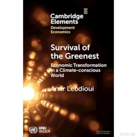 Survival of the Greenest: Economic Transformation in a Climate-conscious World (Elements in Development Economics) - Amir Lebdioui [KSIĄŻKA]