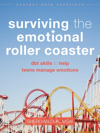 Surviving the Emotional Roller Coaster: DBT Skills to Help Teens Manage Emotions (Instant Help Solutions) - Sheri van Dijk [KSIĄŻKA]