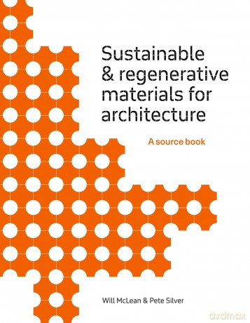 Sustainable and Regenerative Materials for Architecture: A Sourcebook - Will McLean [KSIĄŻKA]
