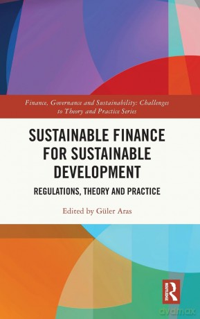 Sustainable Finance for Sustainable Development: Regulations, Theory and Practice (Finance, Governance and Sustainability) - Güler Aras [KSIĄŻKA]