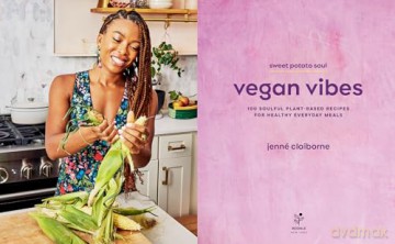 Sweet Potato Soul Vegan Vibes: 100 Soulful Plant-Based Recipes for Healthy Everyday Meals; A Cookbook - Jenné Claiborne [KSIĄŻKA]