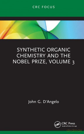 Synthetic Organic Chemistry and the Nobel Prize, Volume 3 - John G. D'Angelo [KSIĄŻKA]