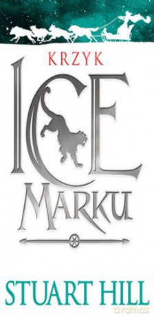 Krzyk Icemarku - Stuart Hill [KSIĄŻKA]
