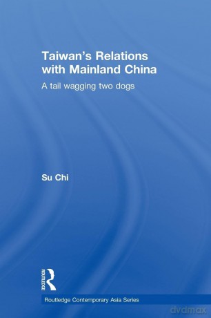 Taiwan's Relations with Mainland China: A Tail Wagging Two Dogs (Routledge Contemporary Asia Series) - Su Chi [KSIĄŻKA]