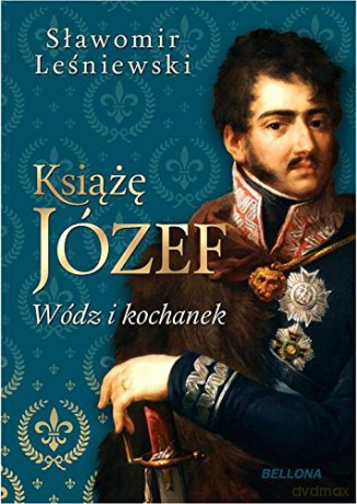 Książę Józef Wódz I Kochanek - Sławomir Leśniewski [KSIĄŻKA]
