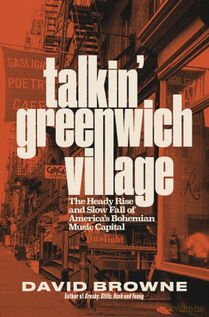 Talkin' Greenwich Village: The Heady Rise and Slow Fall of America's Bohemian Music Capital - David Browne [KSIĄŻKA]
