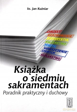 Książka O Siedmiu Sakramentach - Jan Kuźniar [KSIĄŻKA]