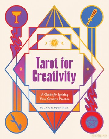 Tarot for Creativity: A Guide for Igniting Your Creative Practice - Chelsey Pippin Mizzi [KSIĄŻKA]