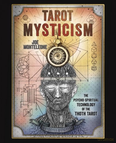Tarot Mysticism: The PsychoSpiritual Technology of the Thoth Tarot - Joe Monteleone [KSIĄŻKA]